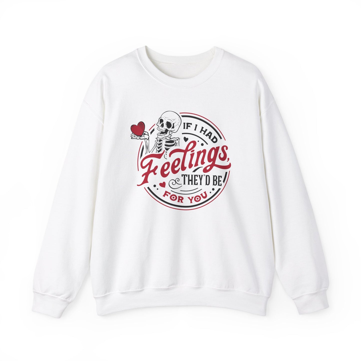 If I had Feelings they'd be for you! ❤️ - Unisex Heavy Blend™ Crewneck Sweatshirt