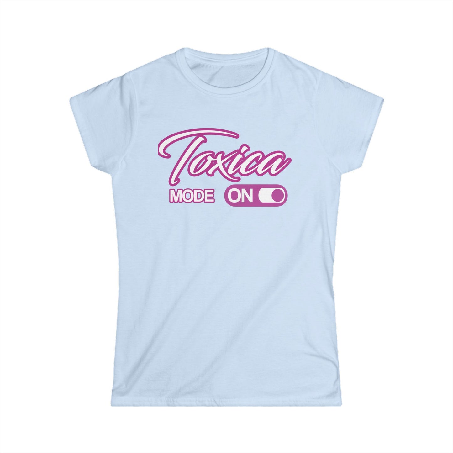Women's Tee - Toxica Mode On ❤️ Super Comfort