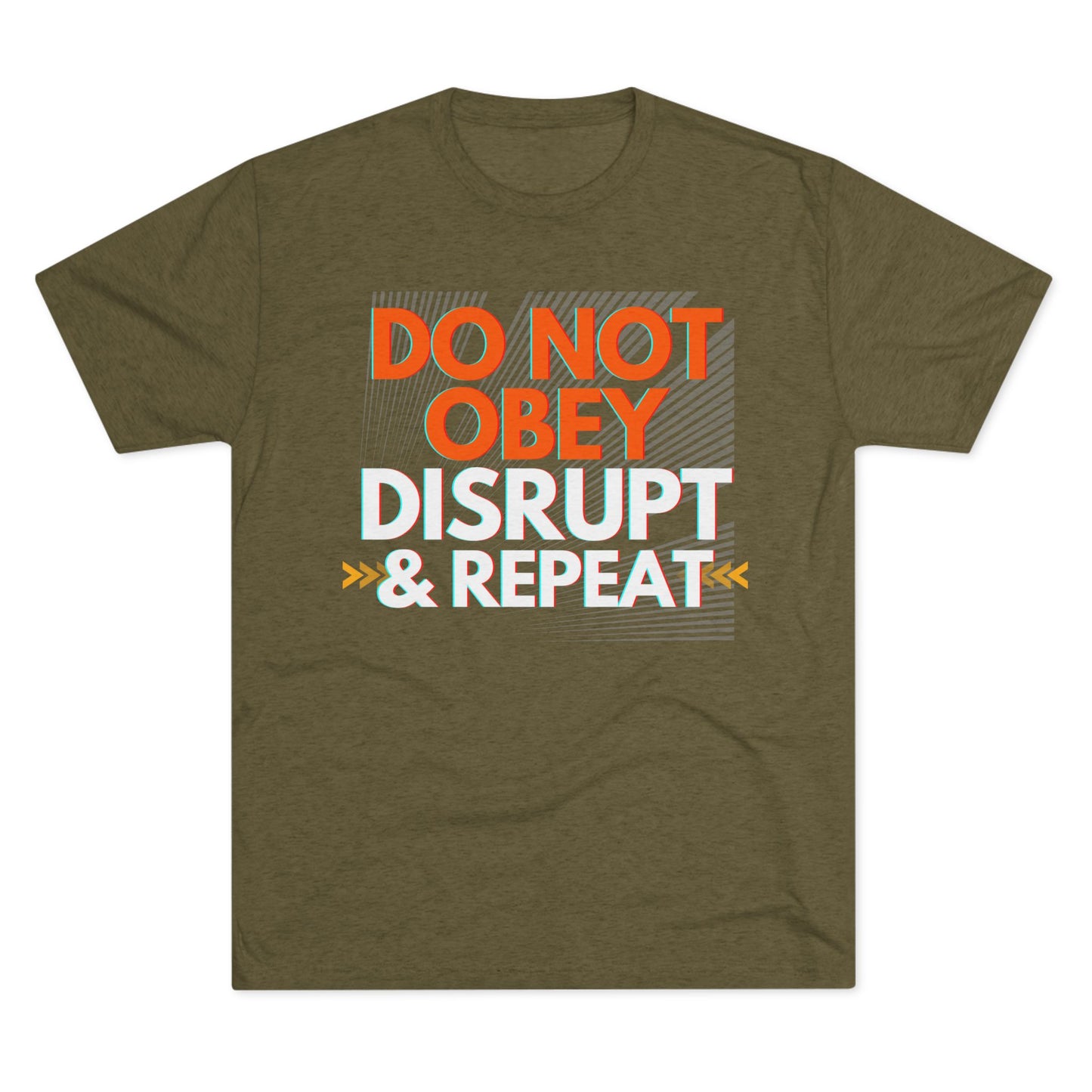 DO NOT OBEY, DISRUPT & REPEAT - Tri-Blend Tee Unisex