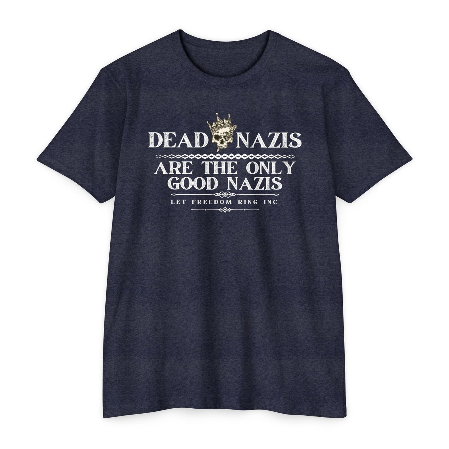 DEAD NAZIS ARE THE ONLY GOOD NAZIS - FITTED Jersey T-shirt