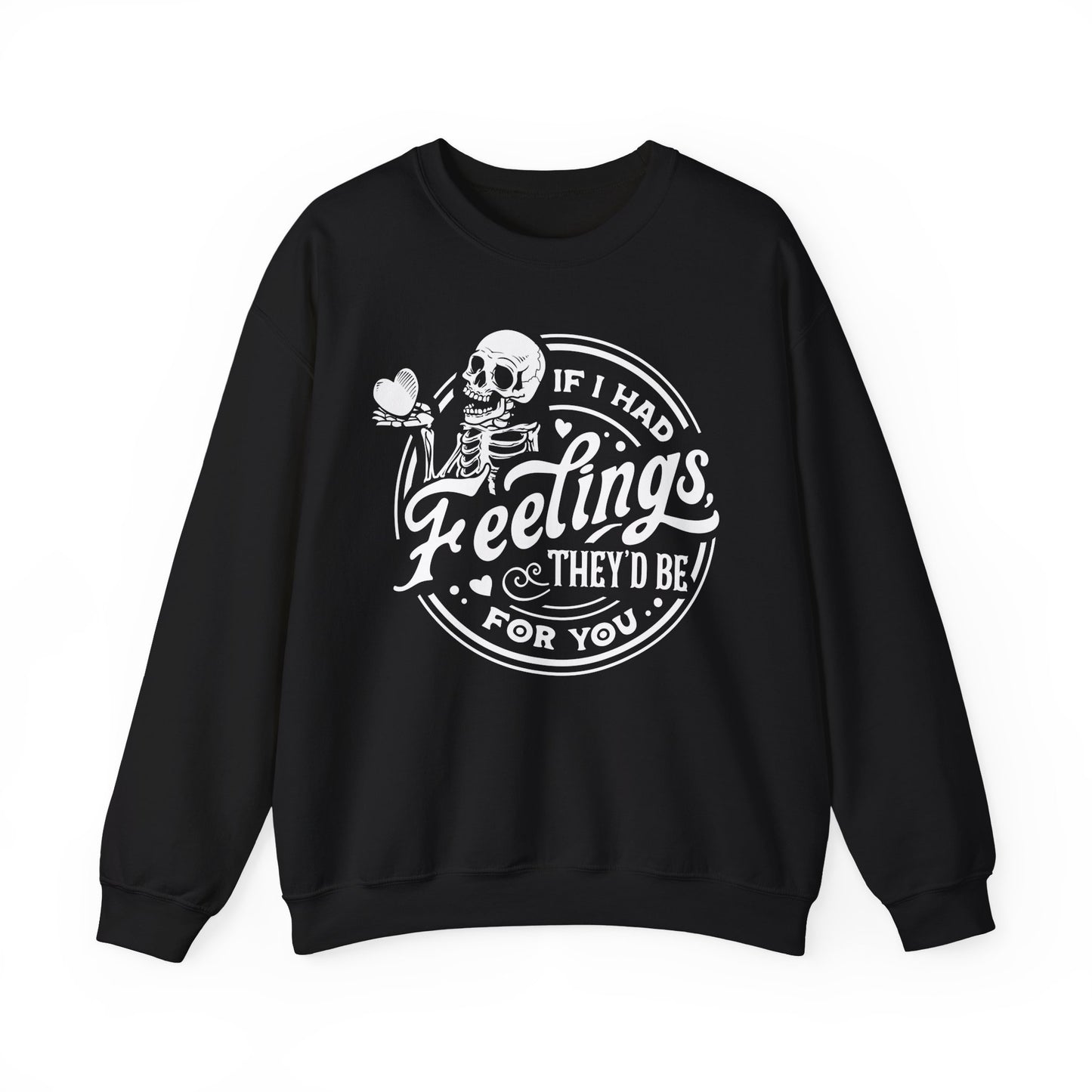 If I had Feelings they'd be for you! ❤️ - Unisex Heavy Blend™ Crewneck Sweatshirt