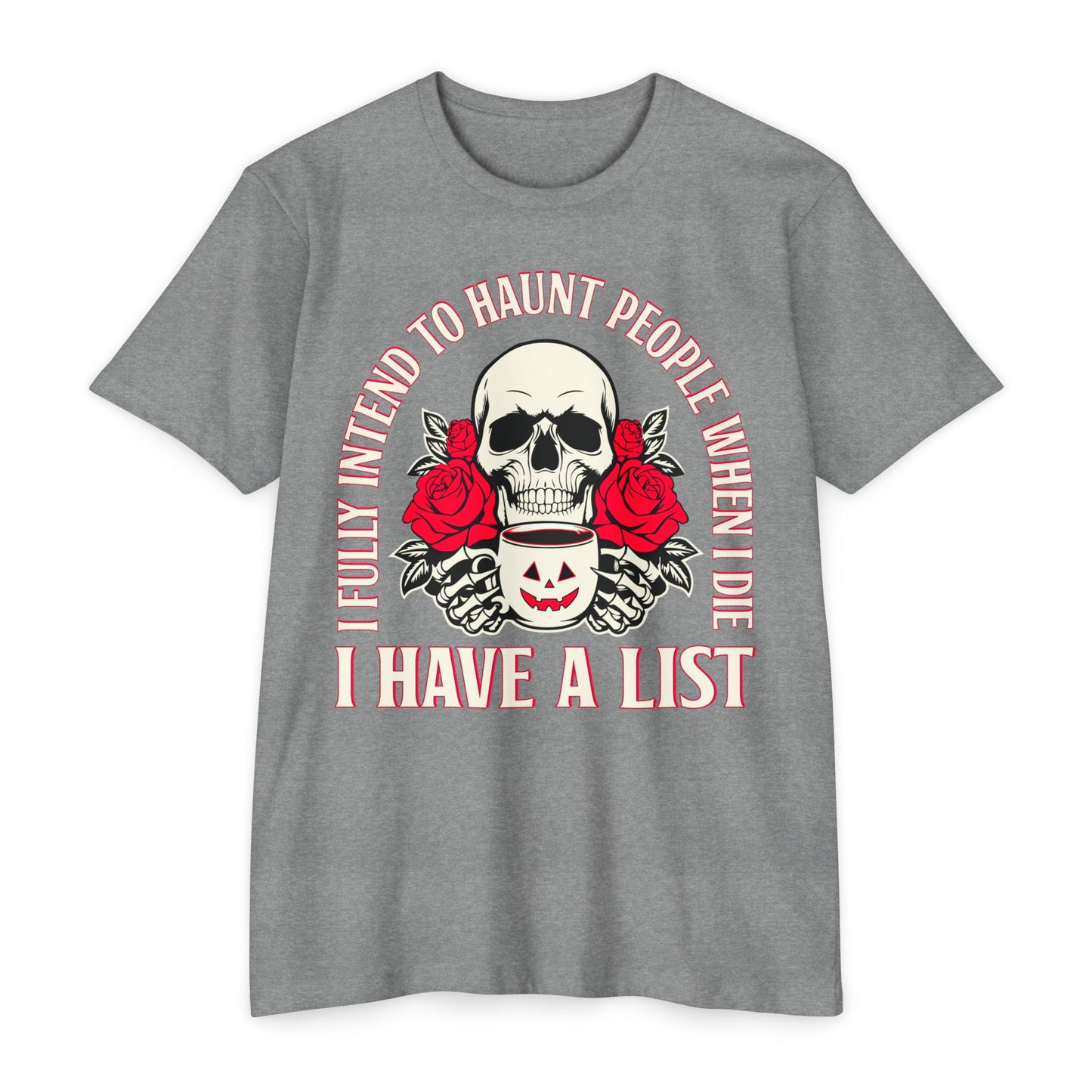 I INTEND TO HAUNT PEOPLE- Jersey T-shirt