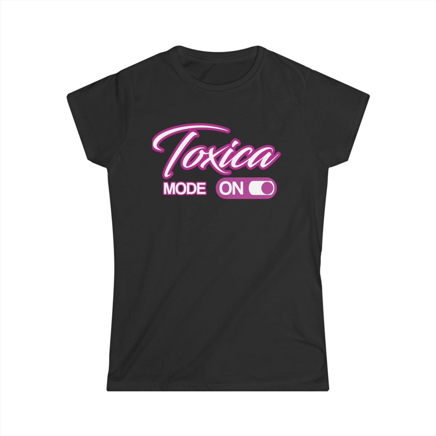 Women's Tee - Toxica Mode On ❤️ Super Comfort