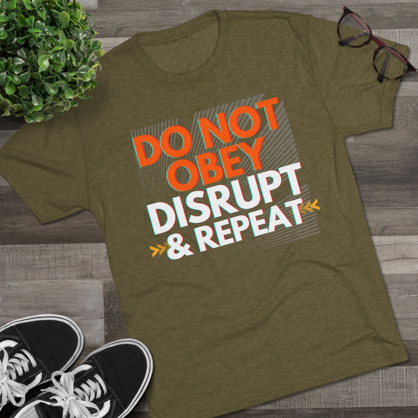 DO NOT OBEY, DISRUPT & REPEAT - Tri-Blend Tee Unisex