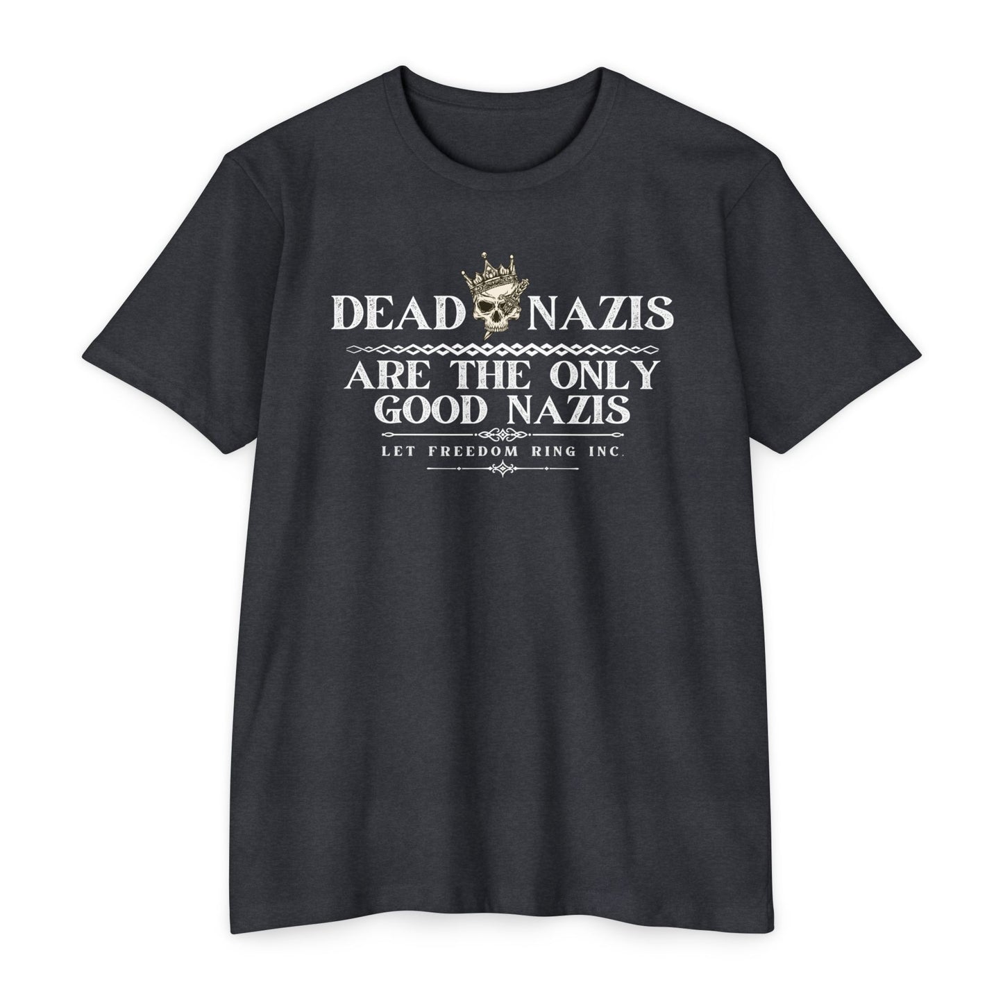 DEAD NAZIS ARE THE ONLY GOOD NAZIS - FITTED Jersey T-shirt