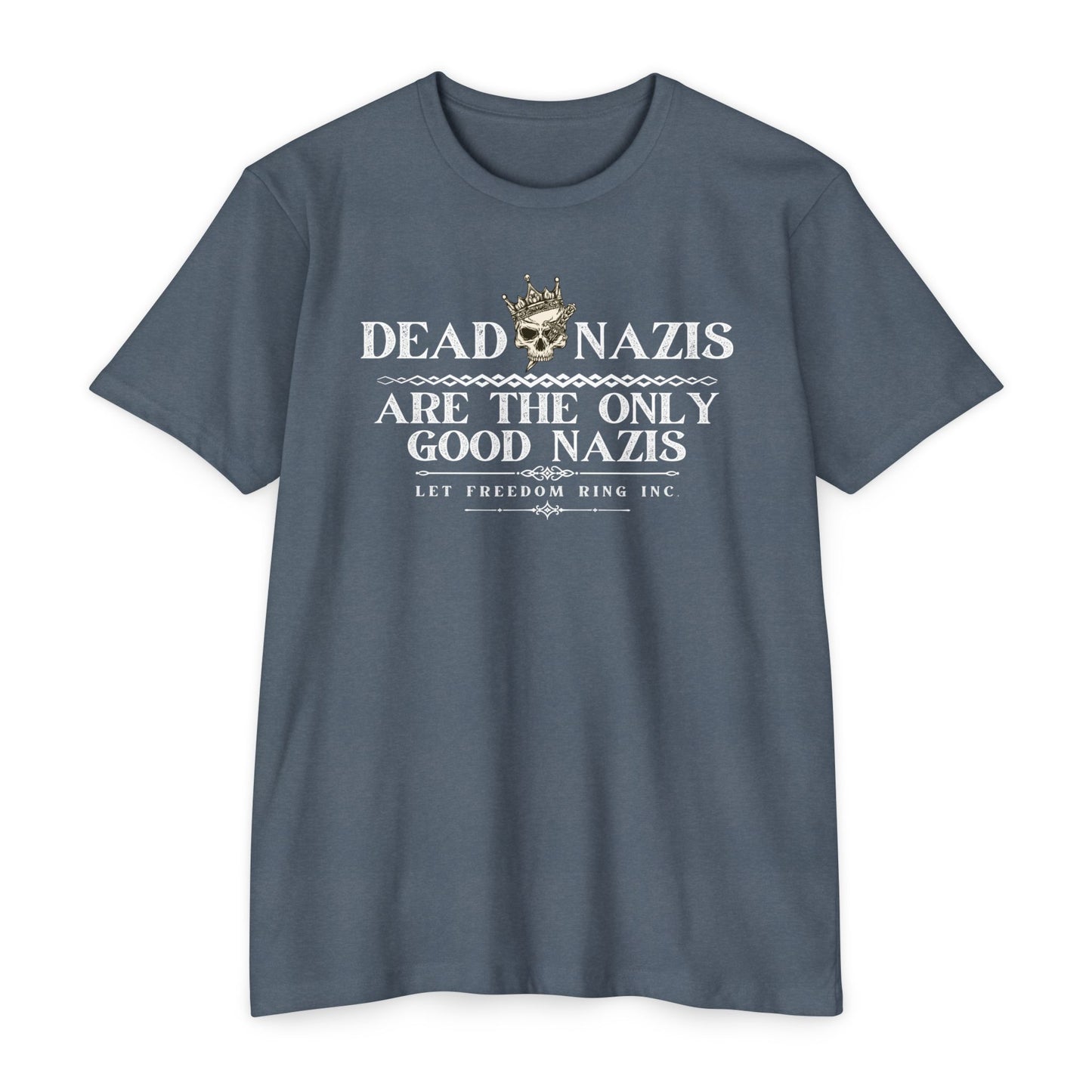 DEAD NAZIS ARE THE ONLY GOOD NAZIS - FITTED Jersey T-shirt