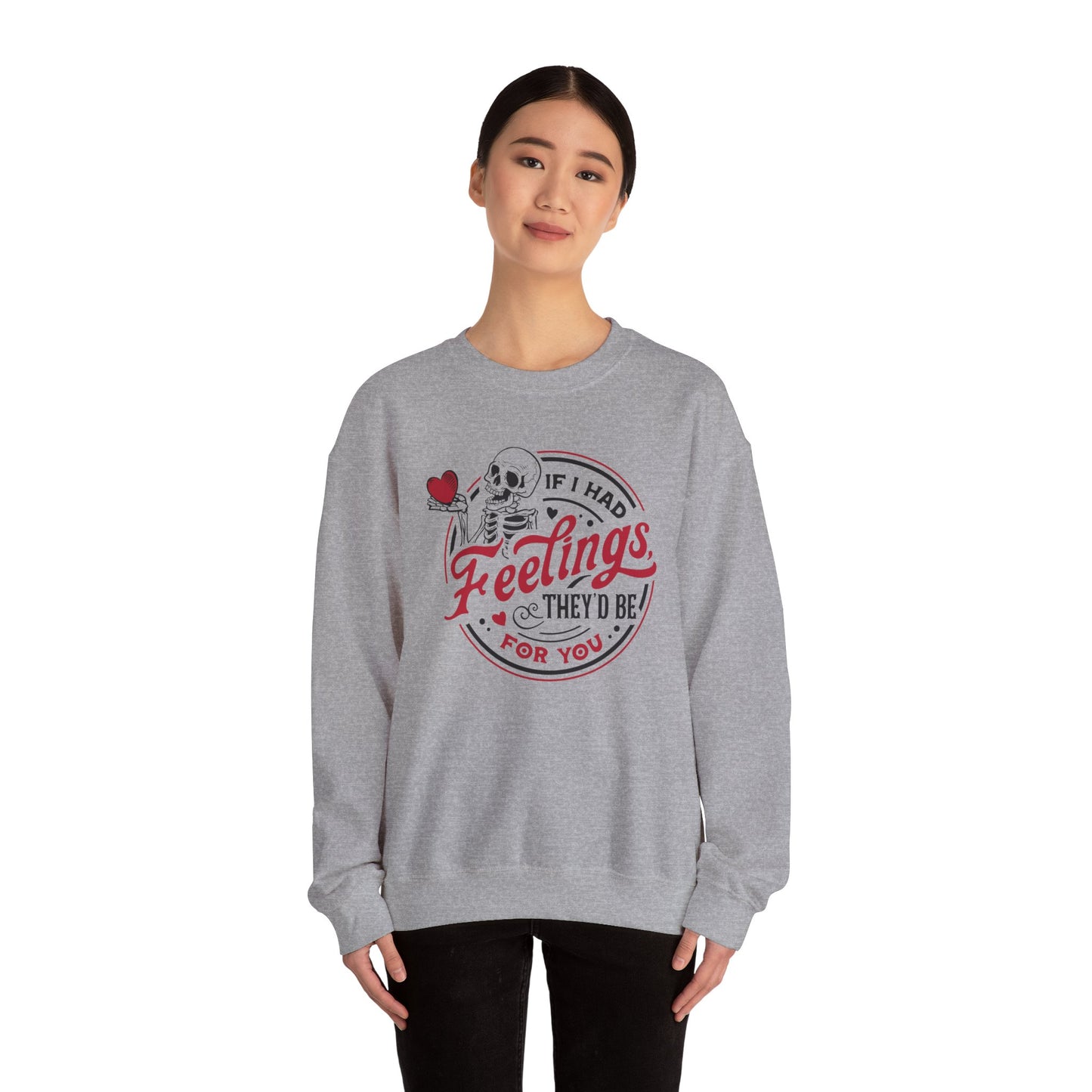 If I had Feelings they'd be for you! ❤️ - Unisex Heavy Blend™ Crewneck Sweatshirt