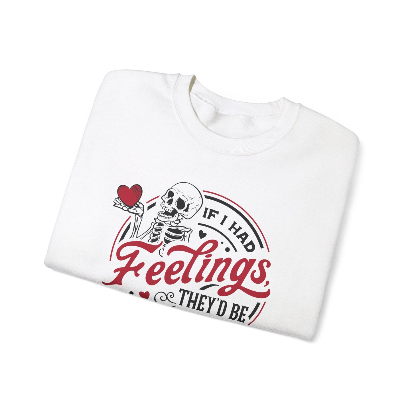 If I had Feelings they'd be for you! ❤️ - Unisex Heavy Blend™ Crewneck Sweatshirt