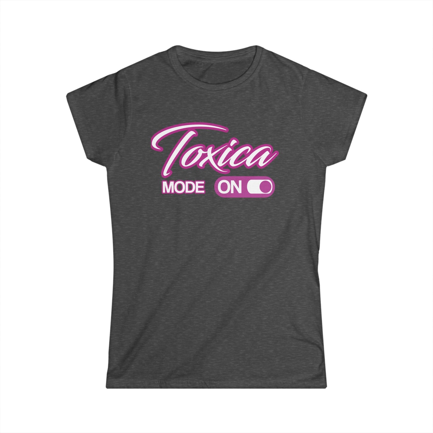 Women's Tee - Toxica Mode On ❤️ Super Comfort