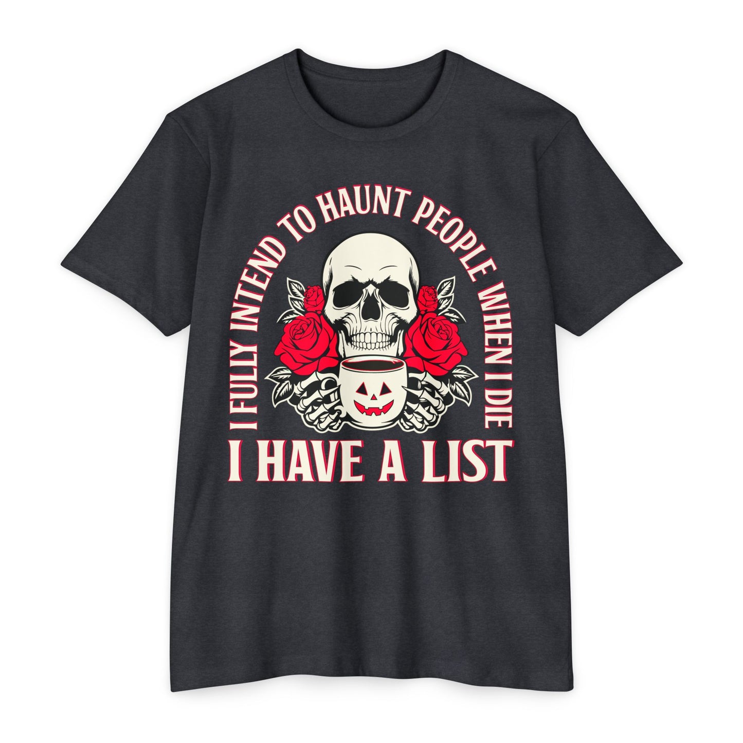 I INTEND TO HAUNT PEOPLE- Jersey T-shirt