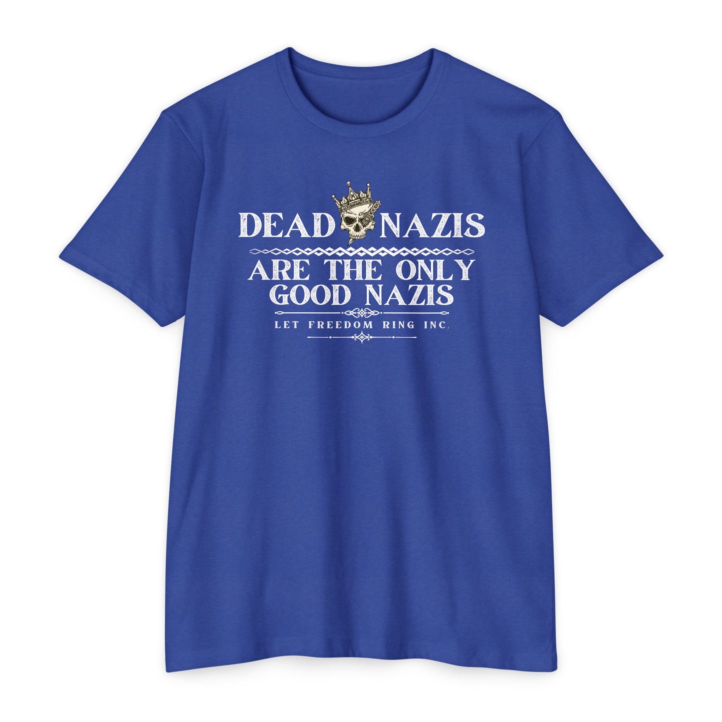 DEAD NAZIS ARE THE ONLY GOOD NAZIS - FITTED Jersey T-shirt