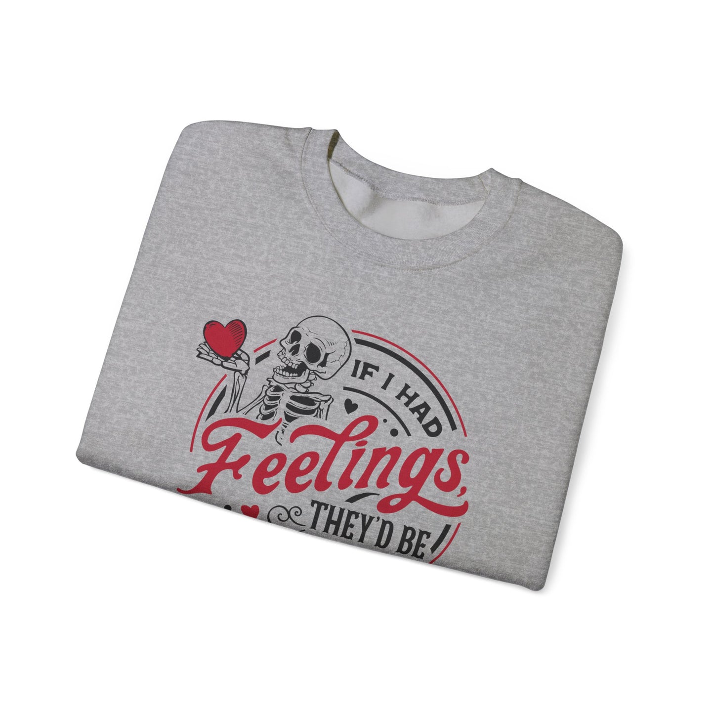 If I had Feelings they'd be for you! ❤️ - Unisex Heavy Blend™ Crewneck Sweatshirt