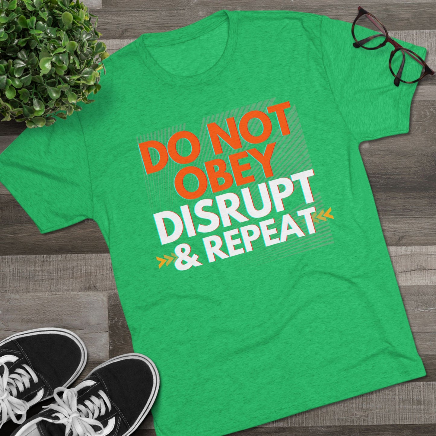 DO NOT OBEY, DISRUPT & REPEAT - Tri-Blend Tee Unisex