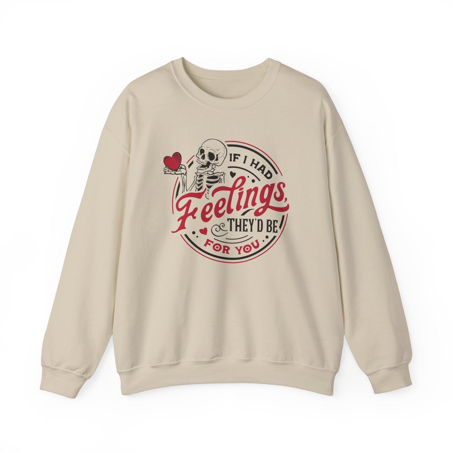 If I had Feelings they'd be for you! ❤️ - Unisex Heavy Blend™ Crewneck Sweatshirt