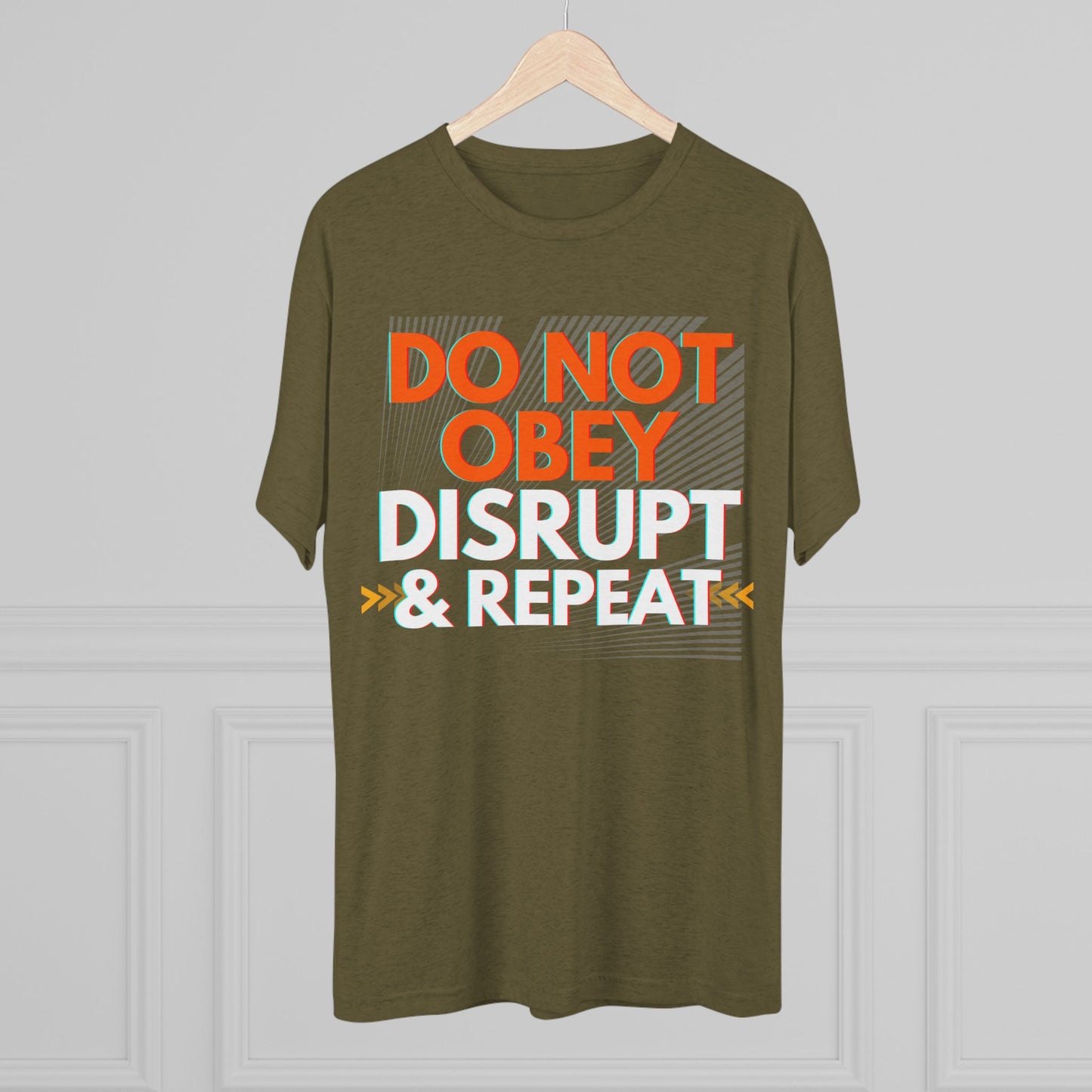 DO NOT OBEY, DISRUPT & REPEAT - Tri-Blend Tee Unisex