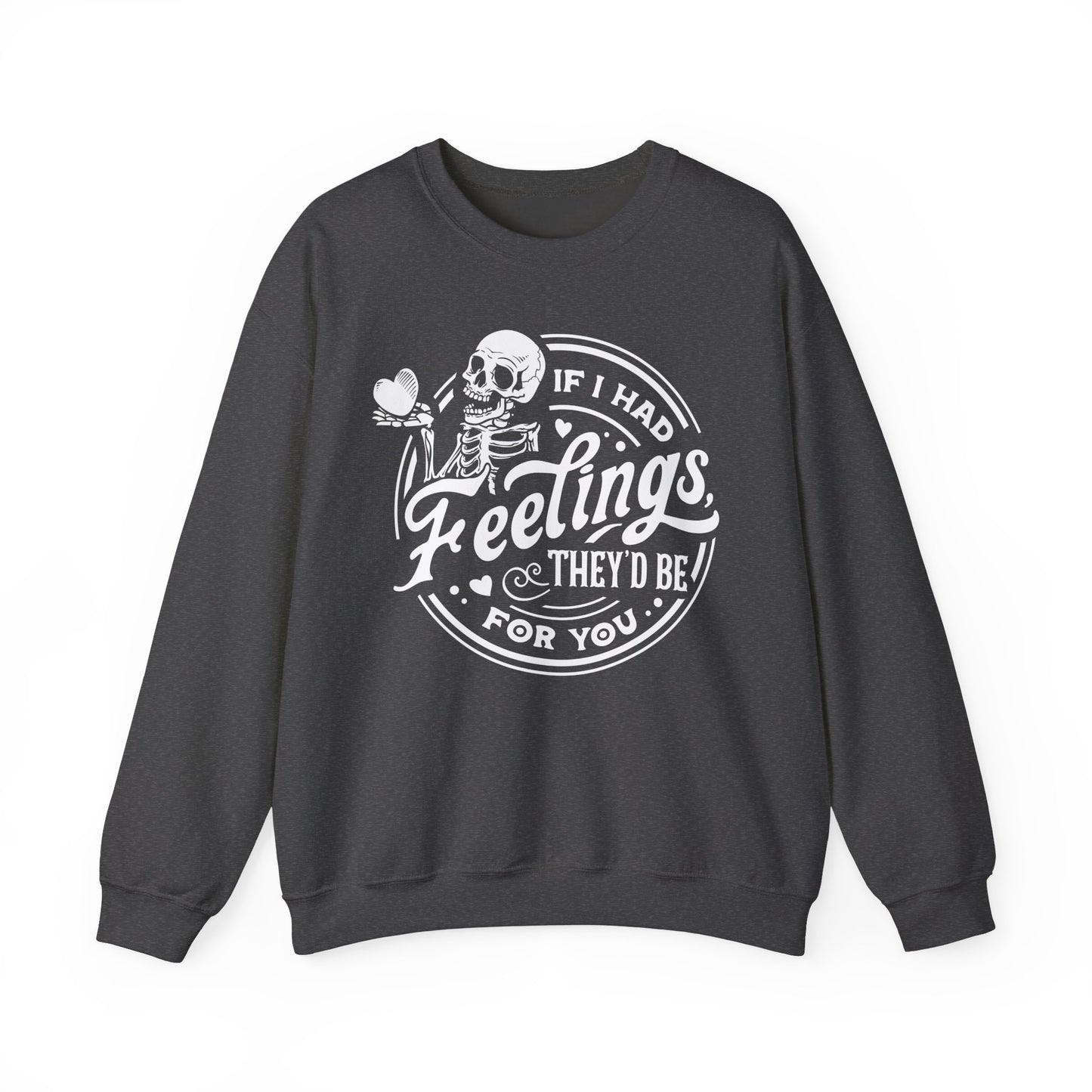 If I had Feelings they'd be for you! ❤️ - Unisex Heavy Blend™ Crewneck Sweatshirt