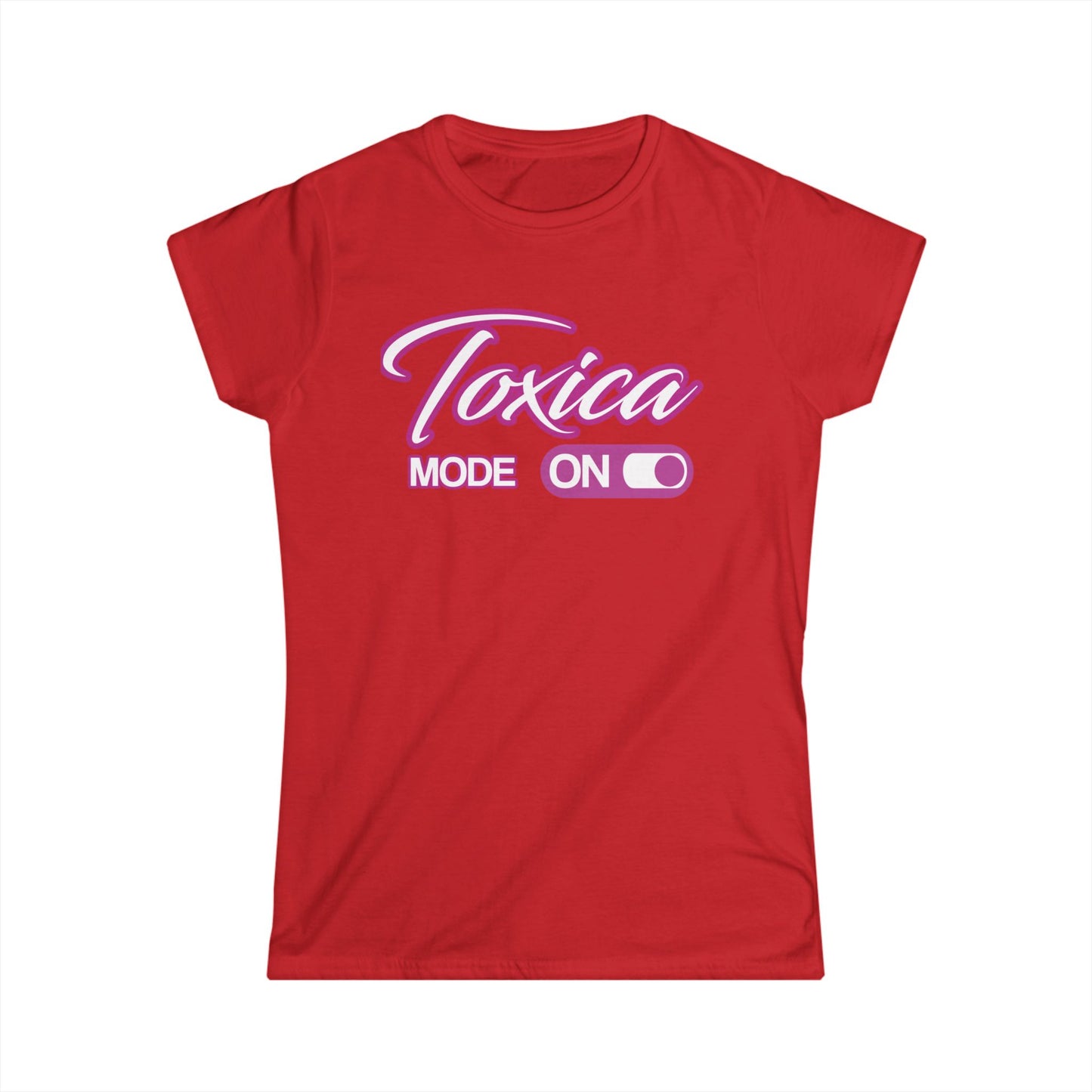 Women's Tee - Toxica Mode On ❤️ Super Comfort