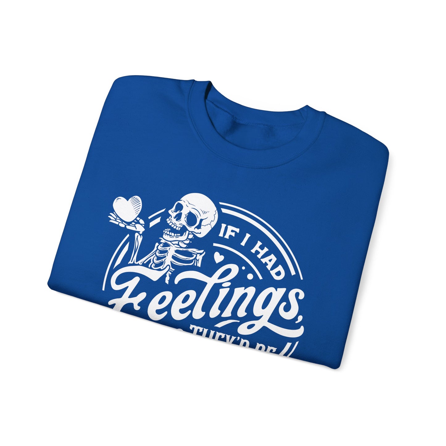 If I had Feelings they'd be for you! ❤️ - Unisex Heavy Blend™ Crewneck Sweatshirt