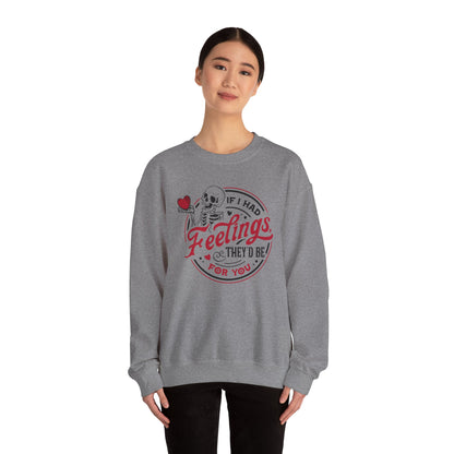 If I had Feelings they'd be for you! ❤️ - Unisex Heavy Blend™ Crewneck Sweatshirt