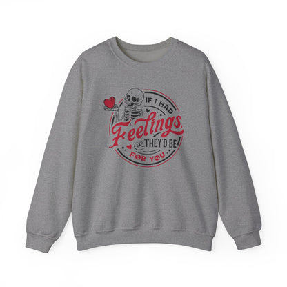 If I had Feelings they'd be for you! ❤️ - Unisex Heavy Blend™ Crewneck Sweatshirt