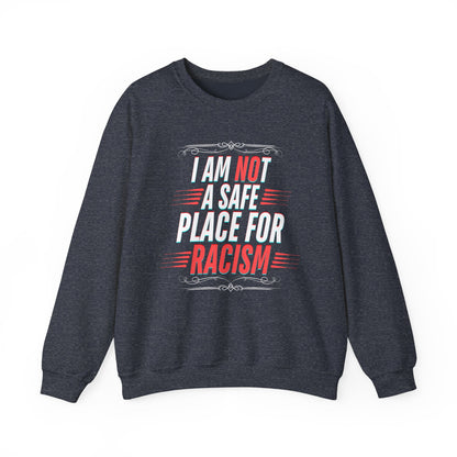 Sweatshirt - I AM NOT A SAFE SPACE FOR RACISM - Bold Clear Design
