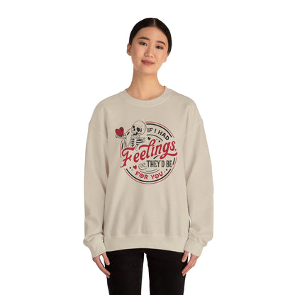 If I had Feelings they'd be for you! ❤️ - Unisex Heavy Blend™ Crewneck Sweatshirt