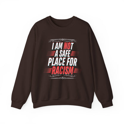 Sweatshirt - I AM NOT A SAFE SPACE FOR RACISM - Bold Clear Design