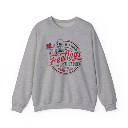 If I had Feelings they'd be for you! ❤️ - Unisex Heavy Blend™ Crewneck Sweatshirt